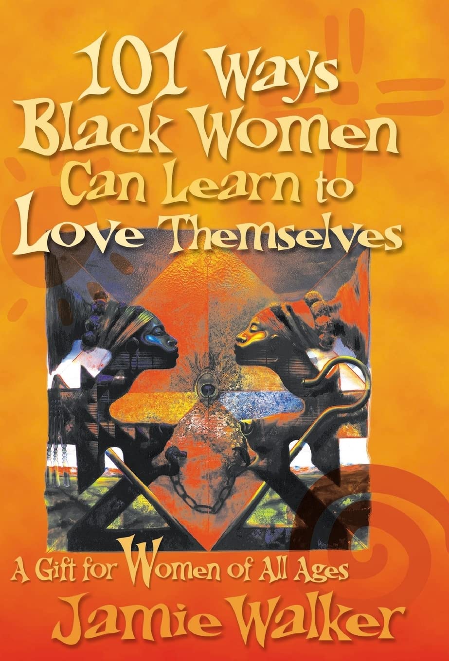 101 Ways Black Women Can Learn to Love Themselves: A Gift for Women of All Ages book