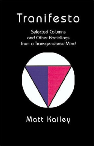 Tranifesto: Selected Columns and Other Ramblings from a Transgendered Mind Social Sciences