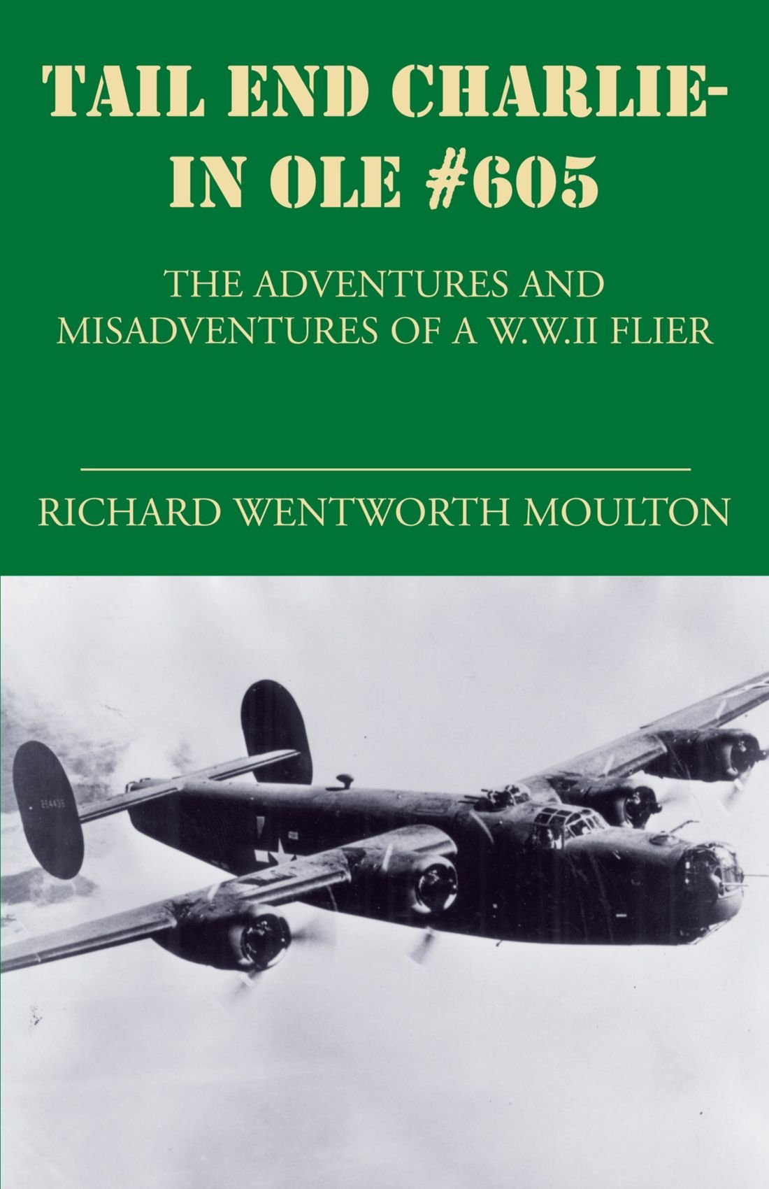 Tail End Charlie-In Ole #605: The Adventures and Misadventures of a W.W.II Flier book