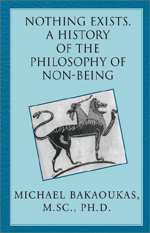 Nothing Exists a History of the Philosophy of Non-Being Philosophy