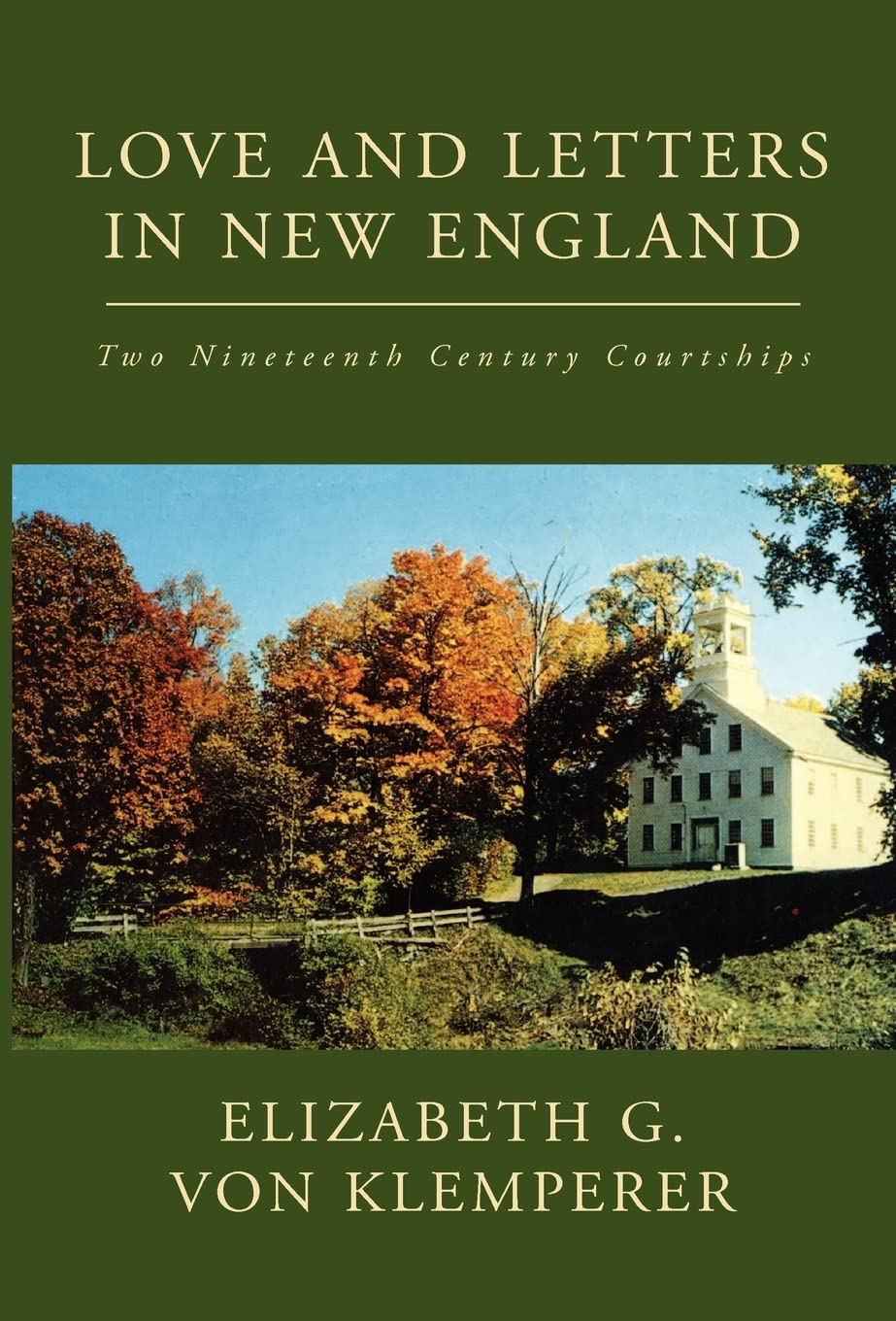 Love and Letters in New England: Two Nineteenth Century Courtships Essays & Short Stories