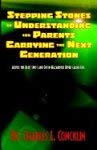 Stepping Stones of Understanding for Parents Carrying the Next Generation: Across the Deep, Swift and Often Hazardous River of Life Psychology