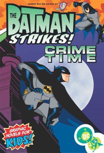 The Batman Strikes!: Crime Time (Batman Strikes (Graphic Novels), Band 1) Manga