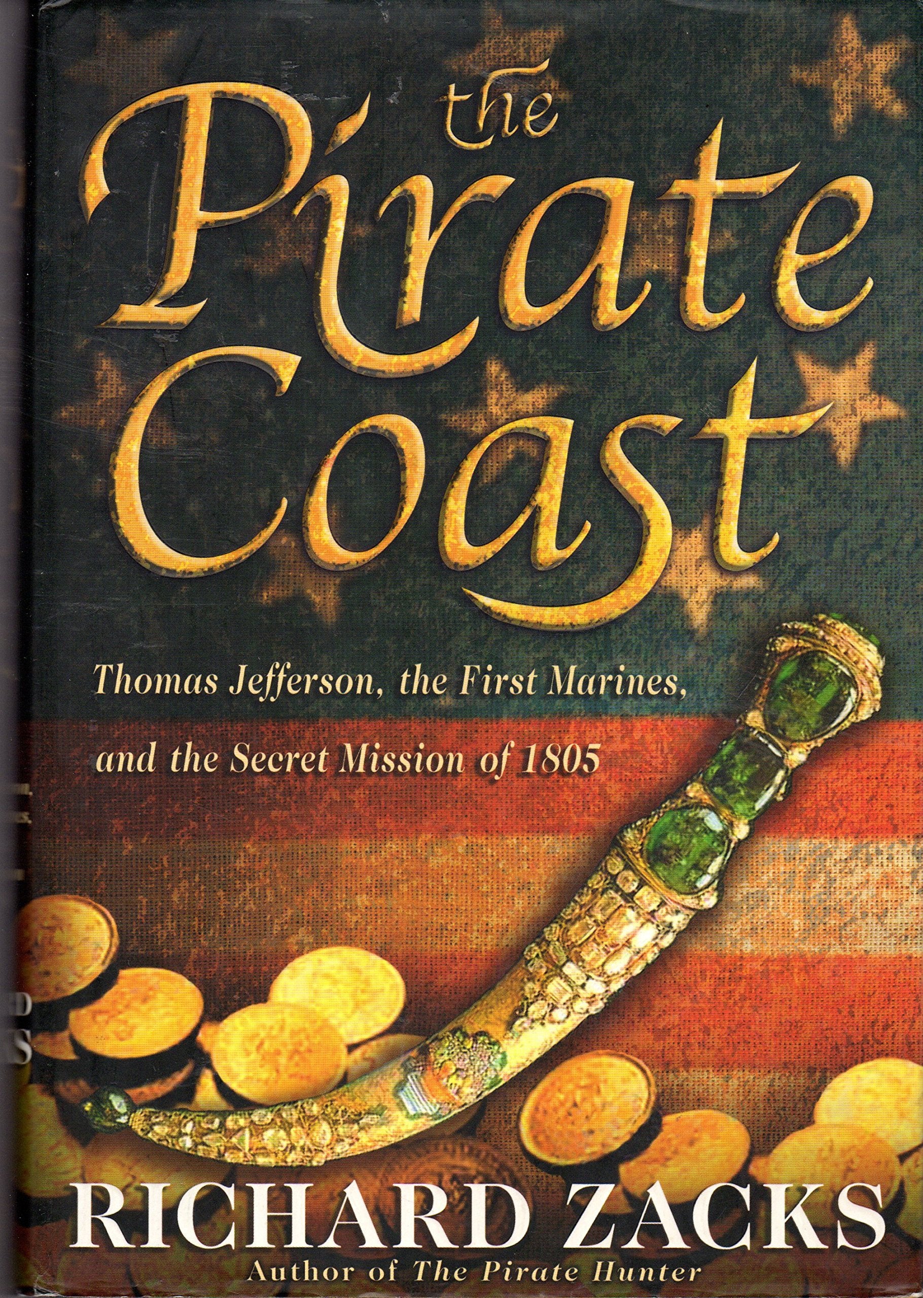 The Pirate Coast: Thomas Jefferson, The First Marines, and the Secret Mission of 1805 Politics & Society