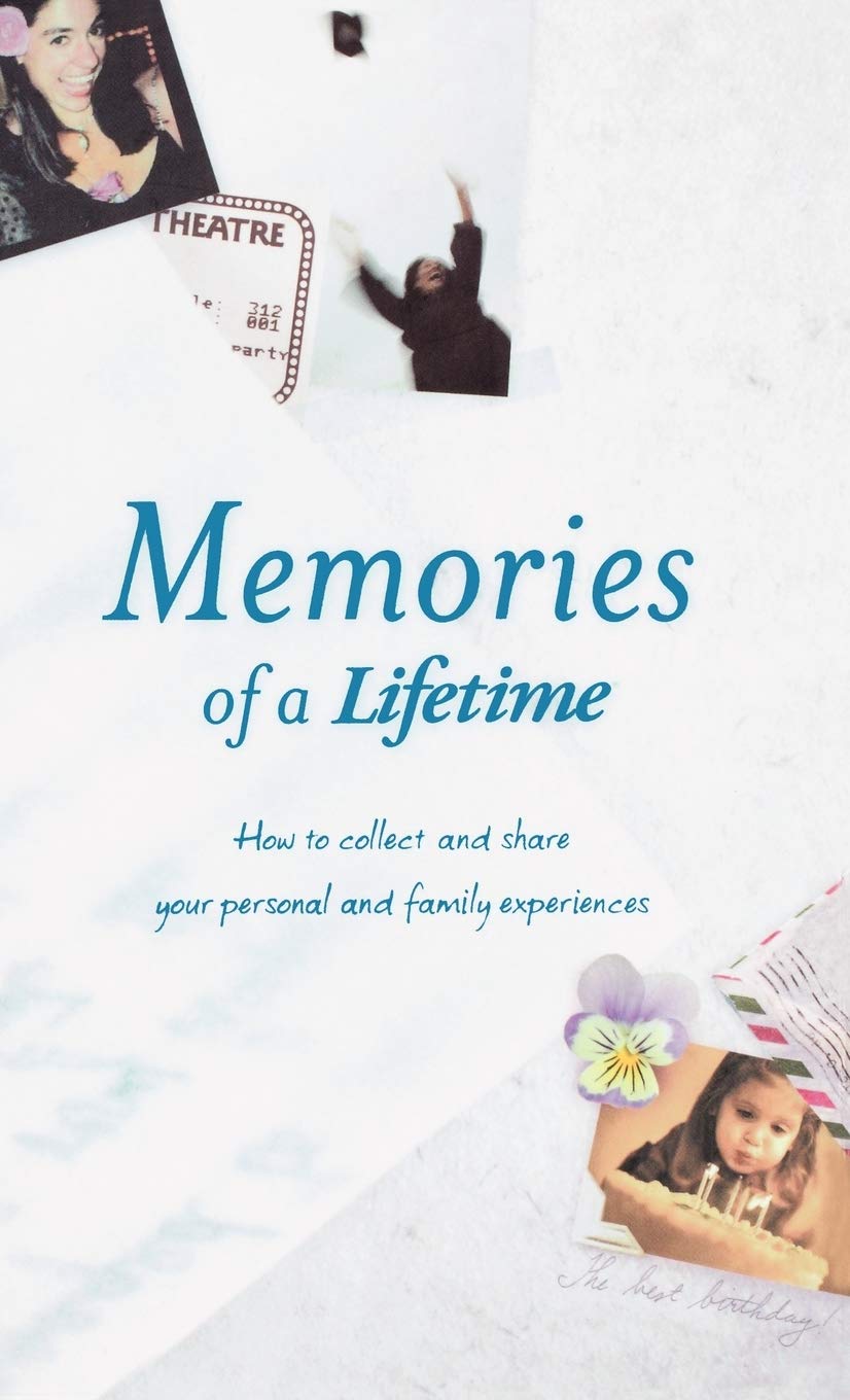 Memories of a Lifetime: How to Collect and Share Your Personal and Family Experience Politics & Society