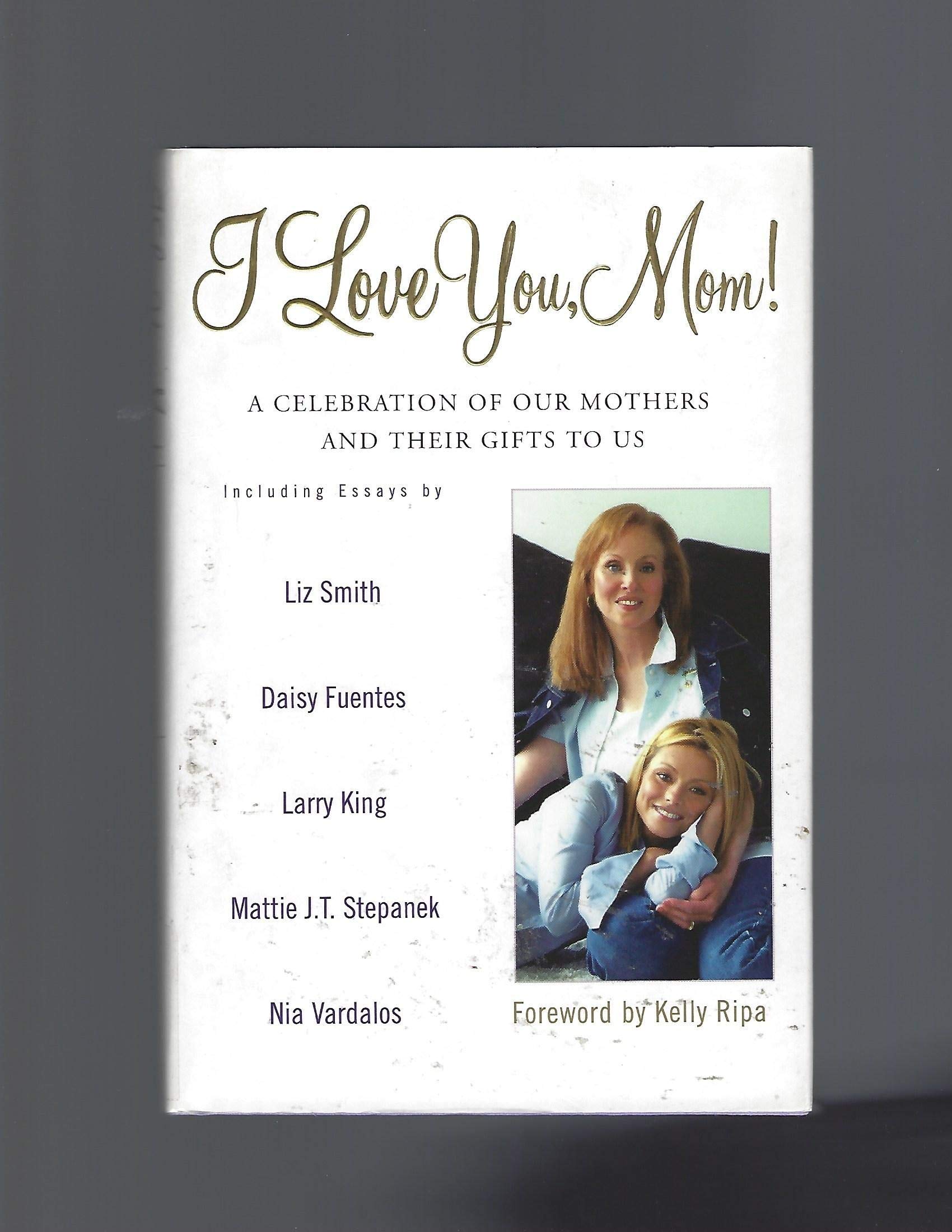 I Love You, Mom!: A Celebration of Our Mothers and Their Gifts to Us Fiction Books