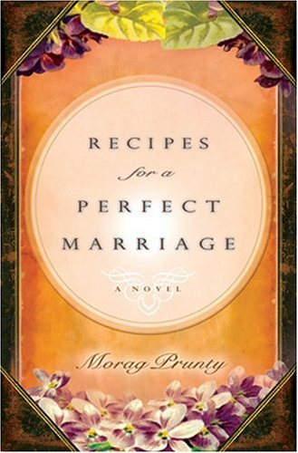 Recipes for a Perfect Marriage: A Novel Historical Fiction