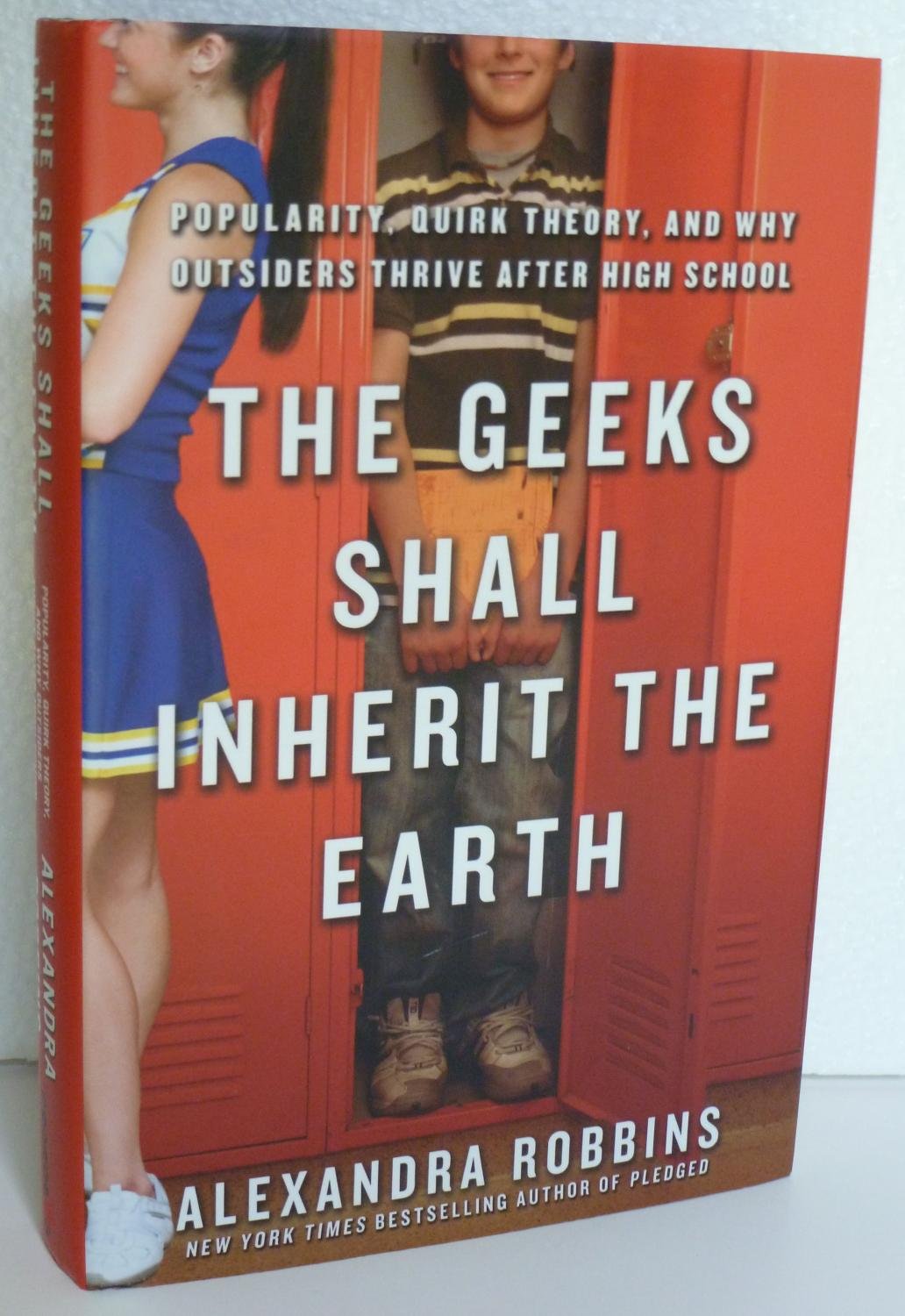 The Geeks Shall Inherit the Earth: Popularity, Quirk Theory, and Why Outsiders Thrive After High School Social Sciences