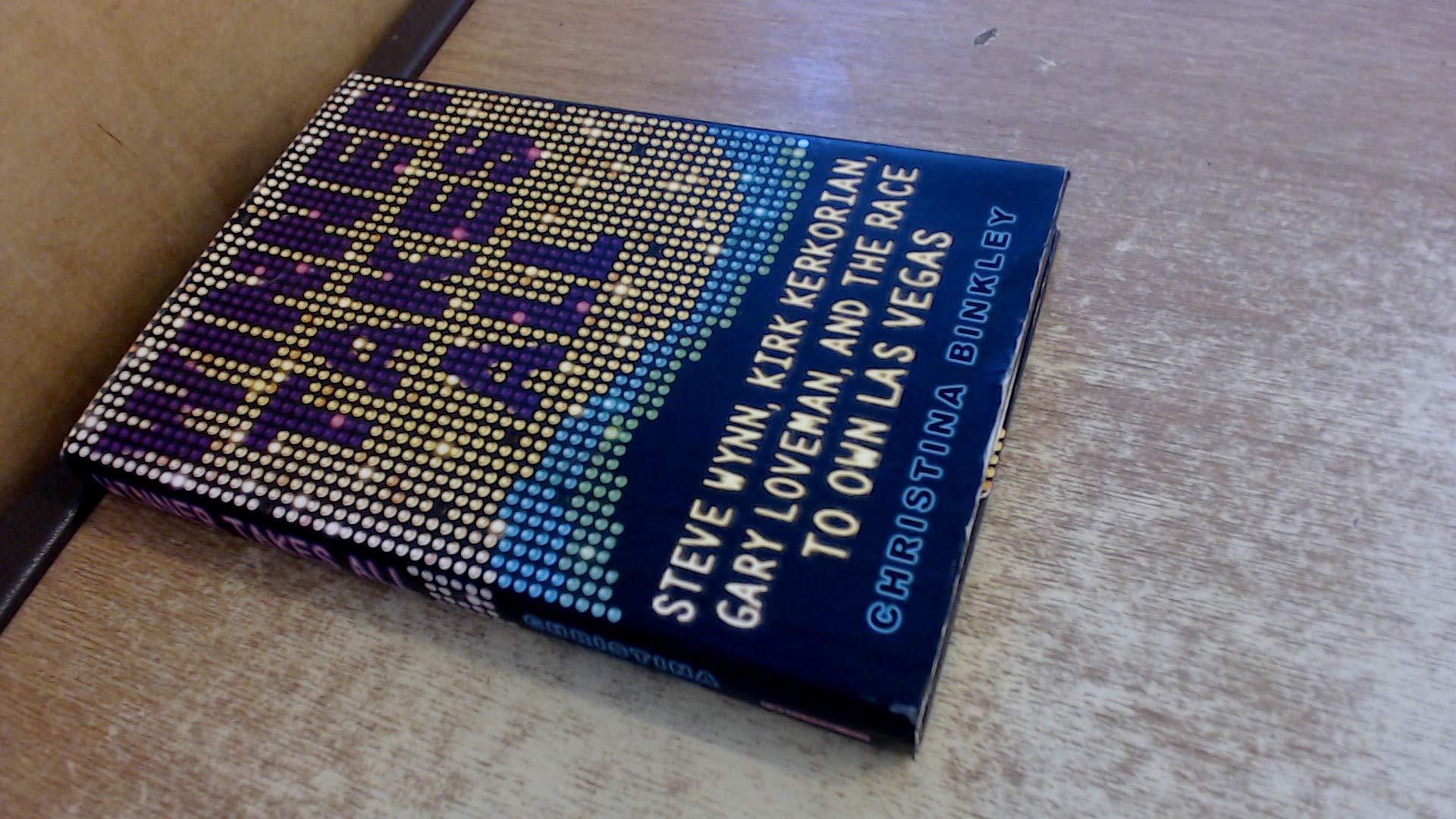 Winner Takes All: Steve Wynn, Kirk Kerkorian, Gary Loveman, and the Race to Own Las Vegas Social Sciences