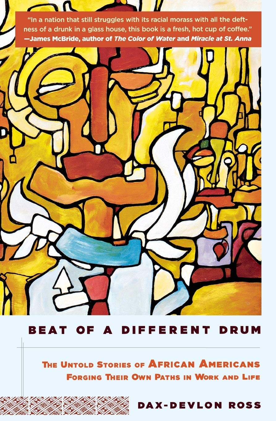 Beat of a Different Drum: The Untold Stories of African Americans Forging Their Own Paths in Work and Life Books
