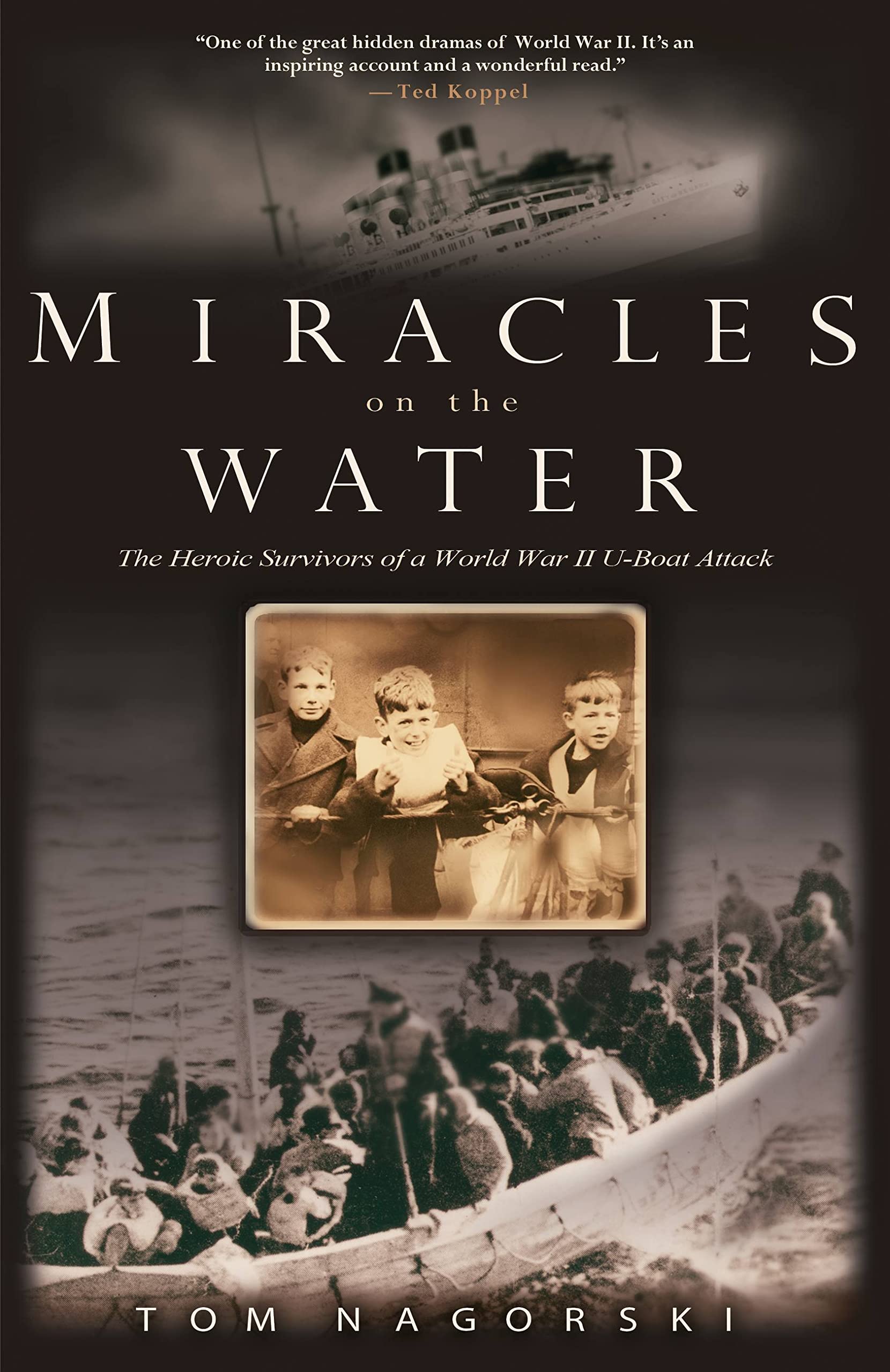 Miracles on the Water: The Heroic Survivors of a World War II U-Boat Attack Social Sciences