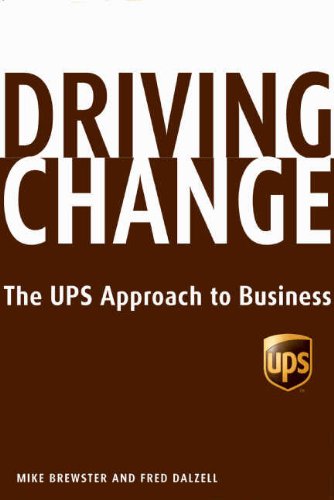 Driving Change: The UPS Approach to Business Business, Finance & Career