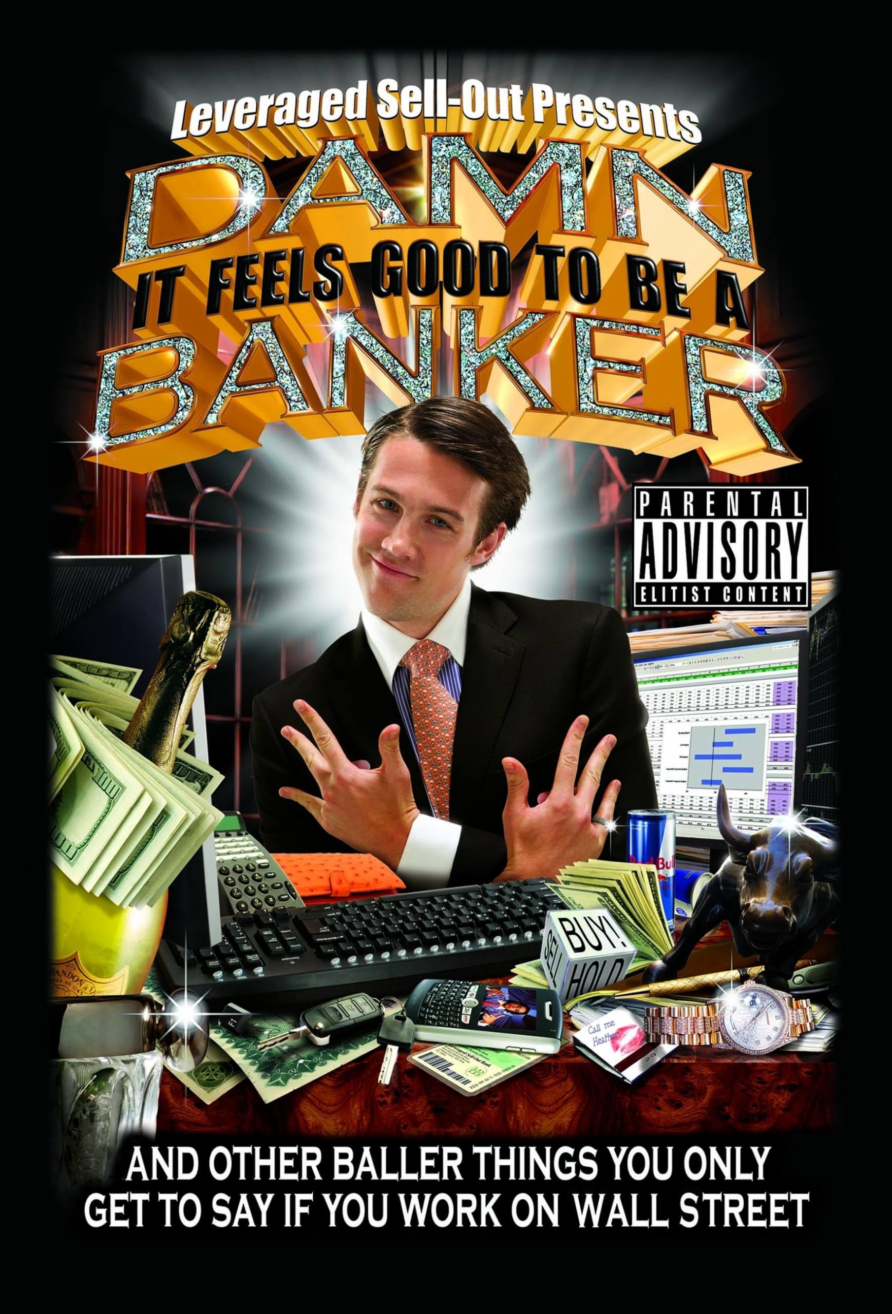 Damn, It Feels Good to Be a Banker: And Other Baller Things You Only Get to Say If You Work on Wall Street Humour & Satire