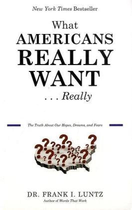 What Americans Really Want...Really: The Truth About Our Hopes, Dreams, and Fears Social Sciences