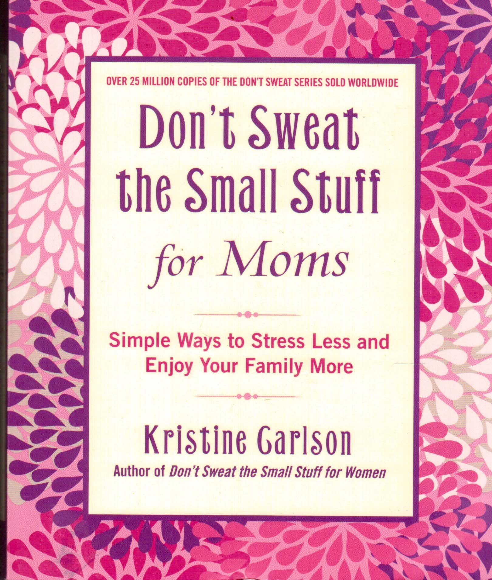 Don't Sweat The Small Stuff For Moms Scholastic Edition: Simple Ways to Stress Less and Enjoy Your Family More Business, Finance & Career