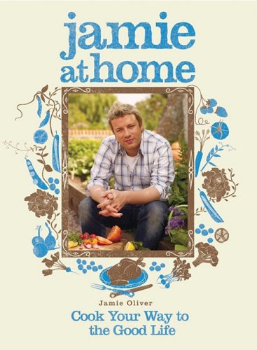 Jamie at Home: Cook Your Way to the Good Life Garden & Plants
