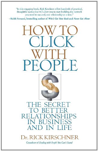 How to Click with People: The Secret to Better Relationships in Business and in Life book
