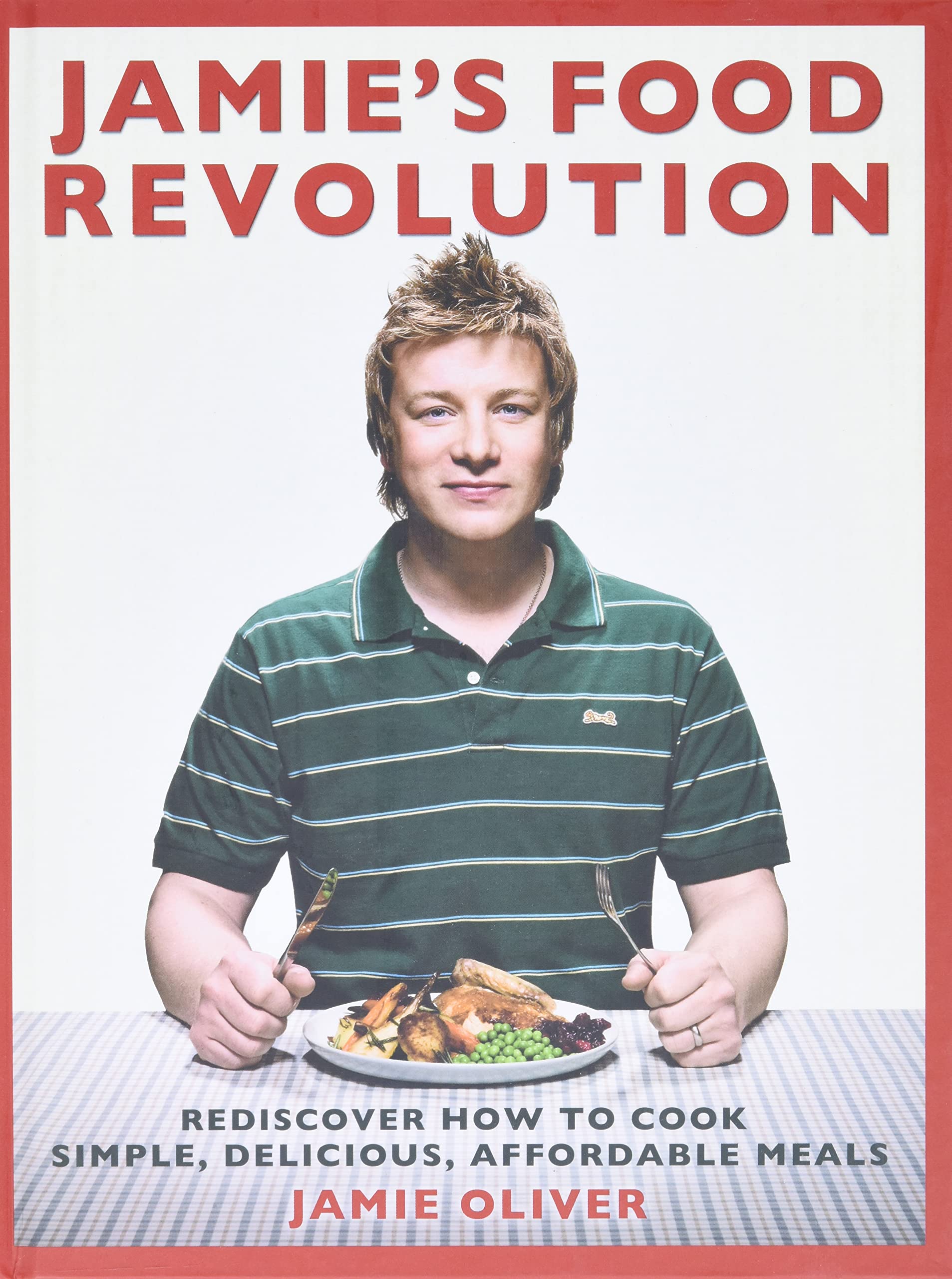 Jamie's Food Revolution: Rediscover How to Cook Simple, Delicious, Affordable Meals Leisure, Home & Garden