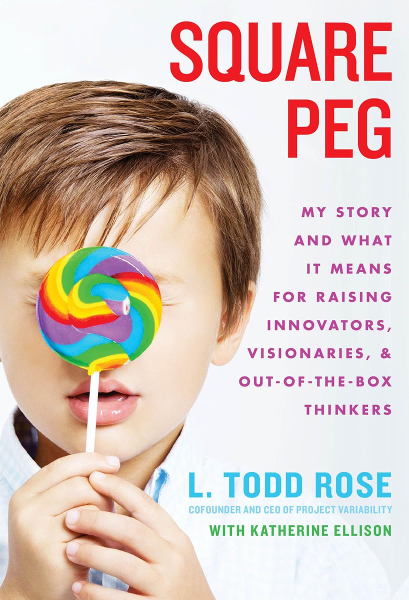 Square Peg: My Story and What It Means for Raising Innovators, Visionaries, and Out-of-the-Box Thinkers Science