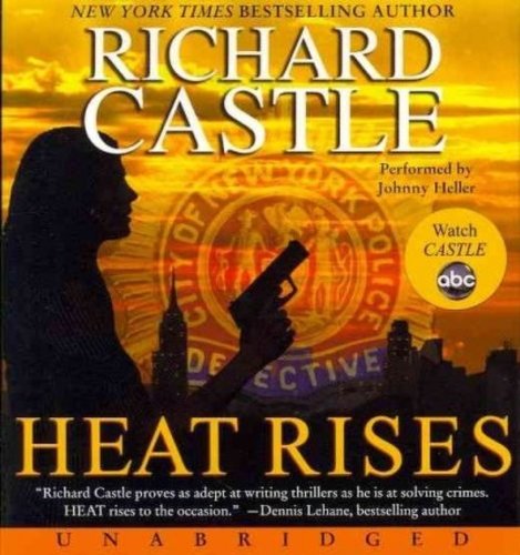 Heat Rises Unabridged CD (UNABRIDGED 10 CDs/11.25 Hrs Read by Johnny Heller) (Nikki Heat) Detective & CSI