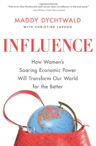 Influence: How Women's Soaring Economic Power Will Transform Our World for the Better Social Sciences