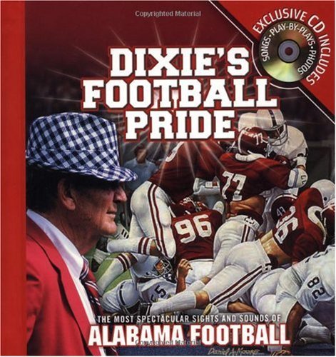 Dixie's Football Pride: The Most Spectacular Sights & Sounds of Alabama Football Leisure & Fun