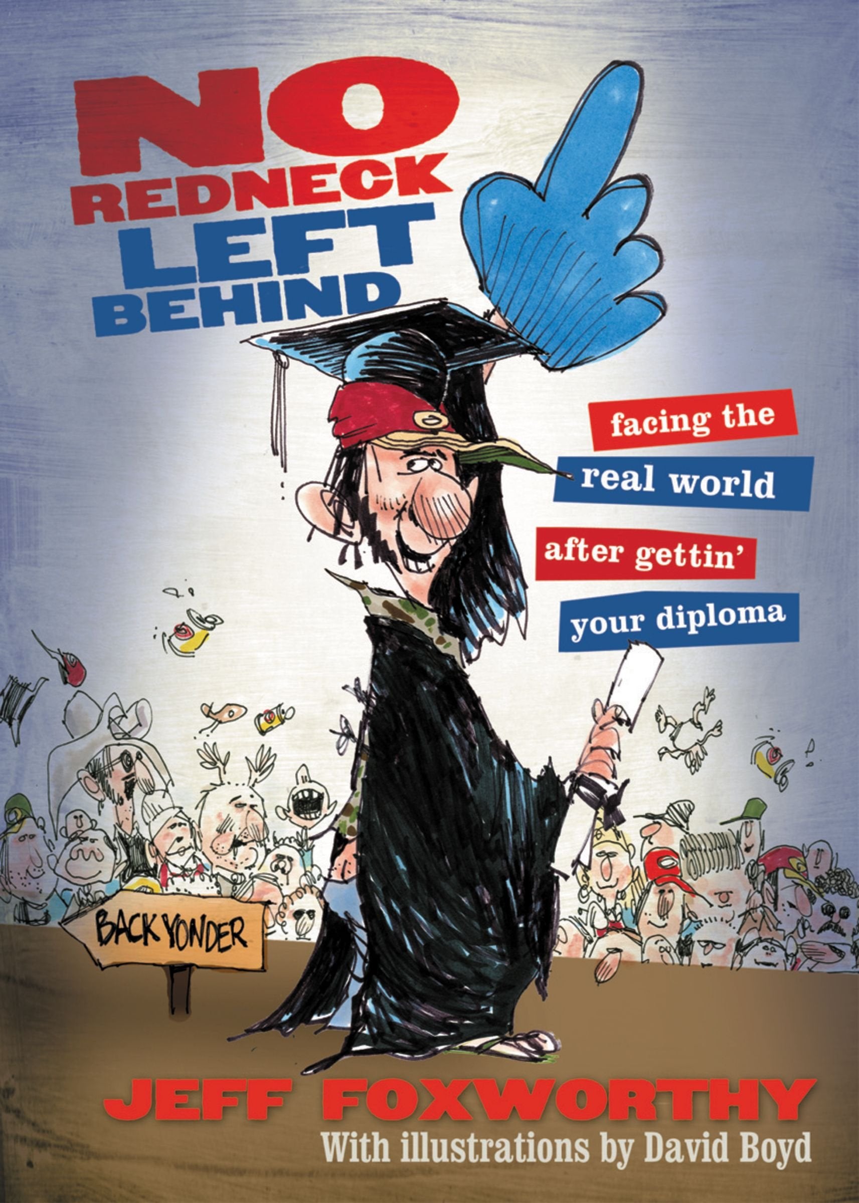 No Redneck Left Behind: Facing the Real World After Gettin' Your Diploma book
