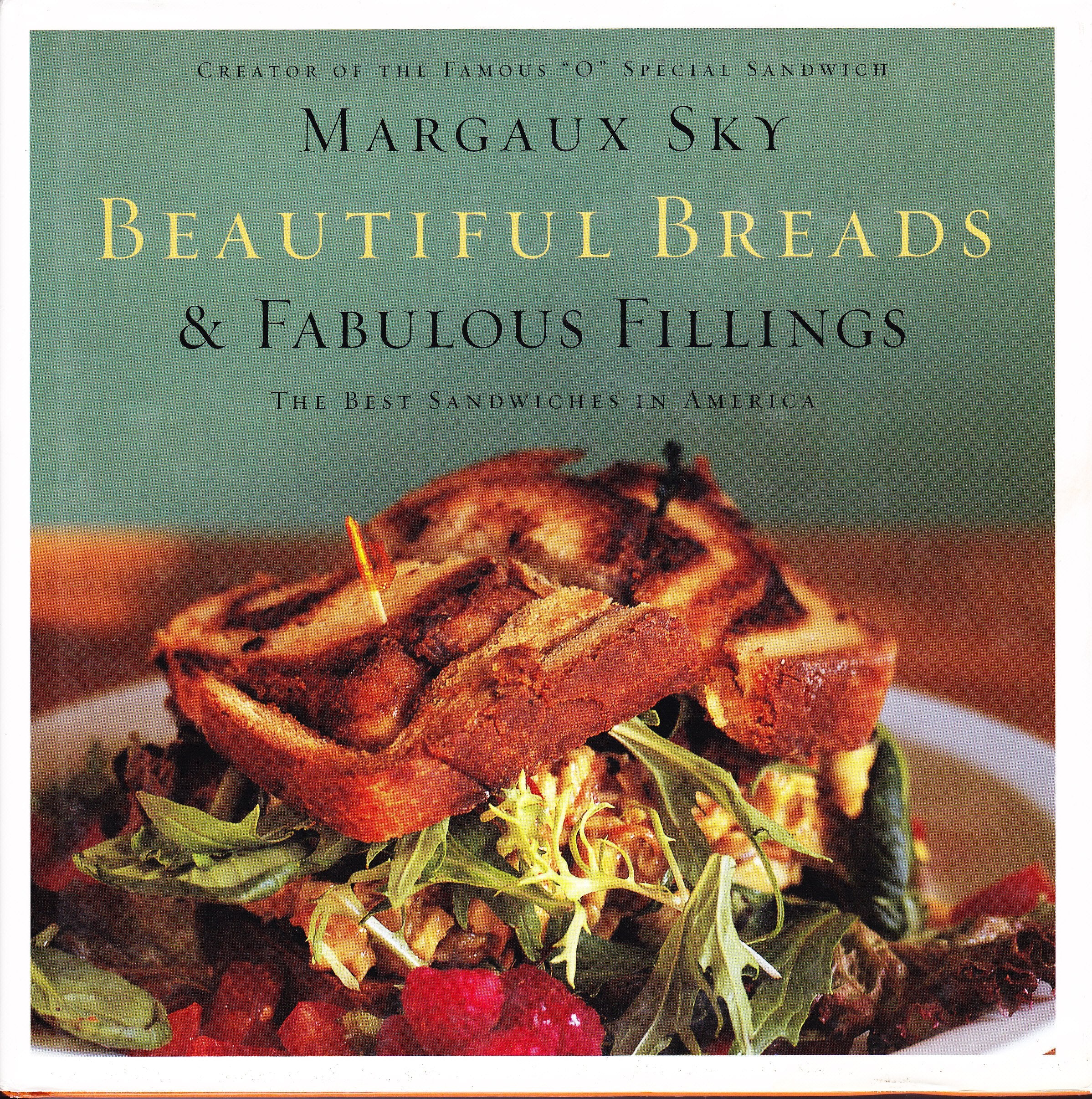 Beautiful Breads And Fabulous Fillings: The Best Sandwiches In America Cooking & Enjoying