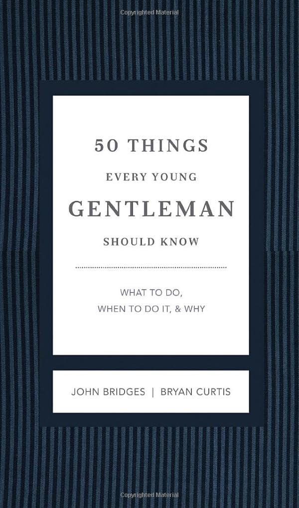 50 Things Every Young Gentleman Should Know Revised and Expanded: What to Do, When to Do It, and Why (The GentleManners Series) Health, Nutrition & Fitness