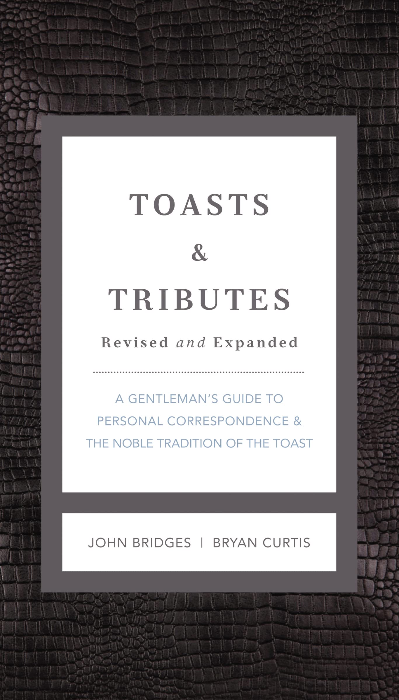 Toasts and Tributes Revised and Expanded: A Gentleman's Guide to Personal Correspondence and the Noble Tradition of the Toast (The GentleManners Series) Business, Finance & Career