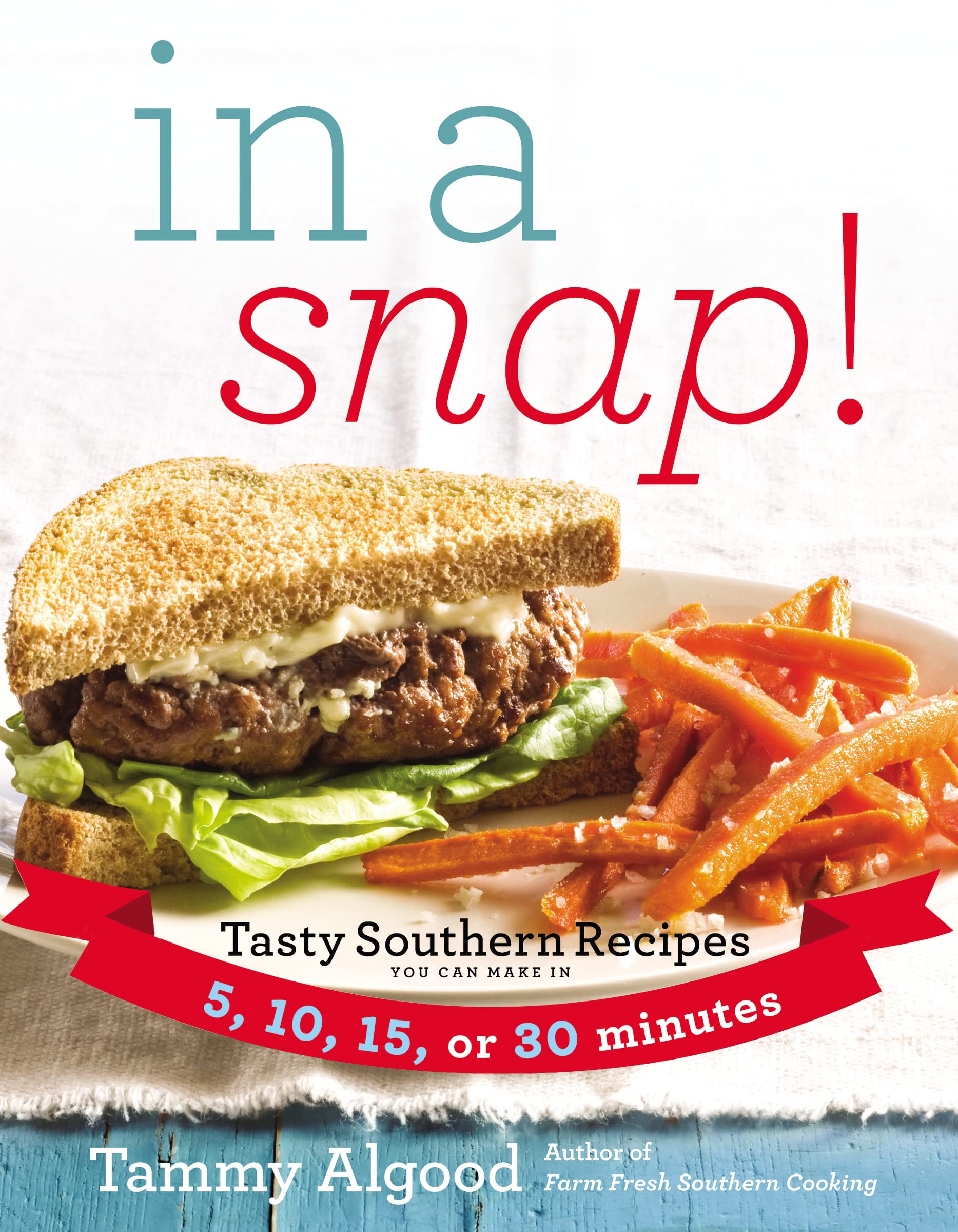In a Snap!: Tasty Southern Recipes You Can Make in 5, 10, 15, or 30 Minutes Leisure, Home & Garden