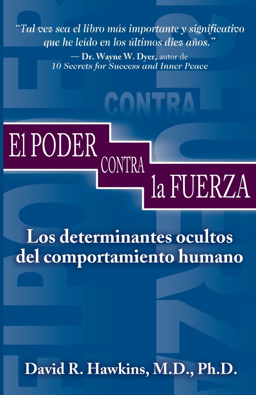 El Poder Contra LA Fuerza / Power Vs. Force: Los Determinantes Ocultos Del Comportamiento Humano book