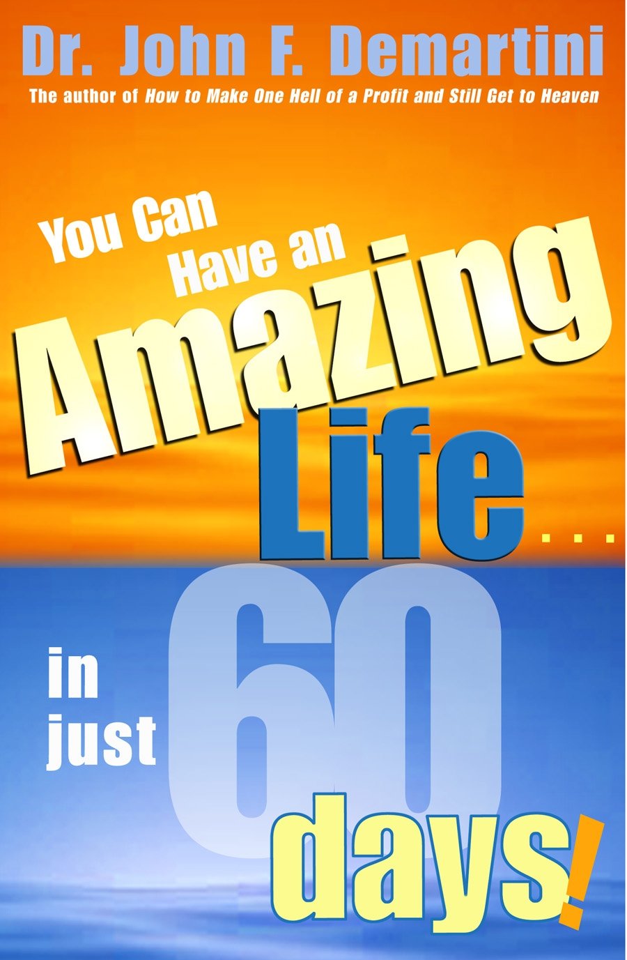 You Can Have an Amazing Life . . . in Just 60 Days! book