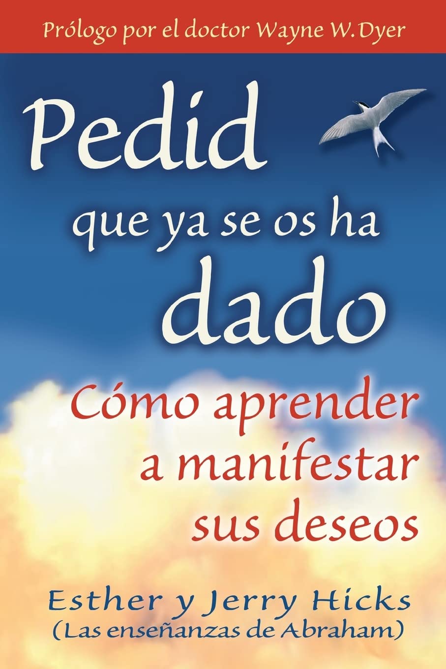 Pedid Que Ya Se Os Ha Dado / Ask and it is Given: Como Aprender a Manifestar Sus Deseos / Learning to Manifest your Desires book