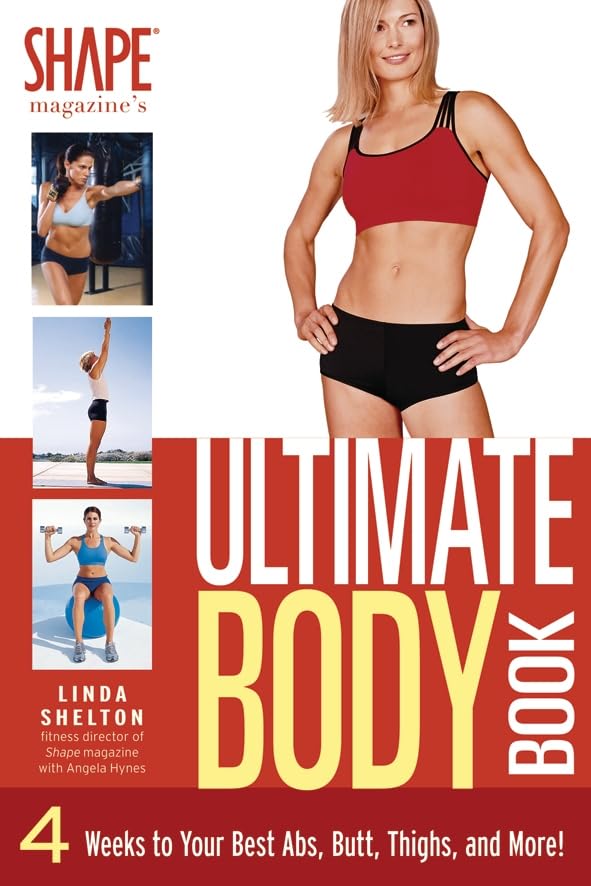 The Ultimate Body Book: 4 Weeks to Your Best Abs, Butt, Thighs, and More! Health, Nutrition & Fitness