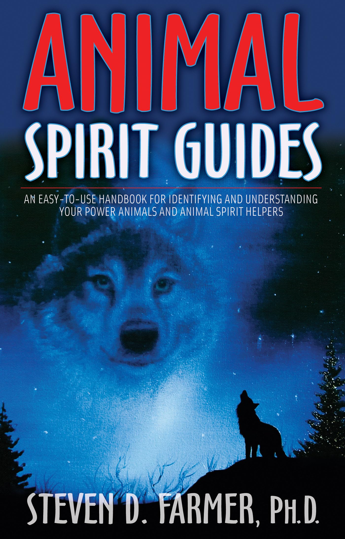 Animal Spirit Guides: An Easy-to-Use Handbook for Identifying and Understanding Your Power Animals and Animal Spirit Helpers Business & Technology