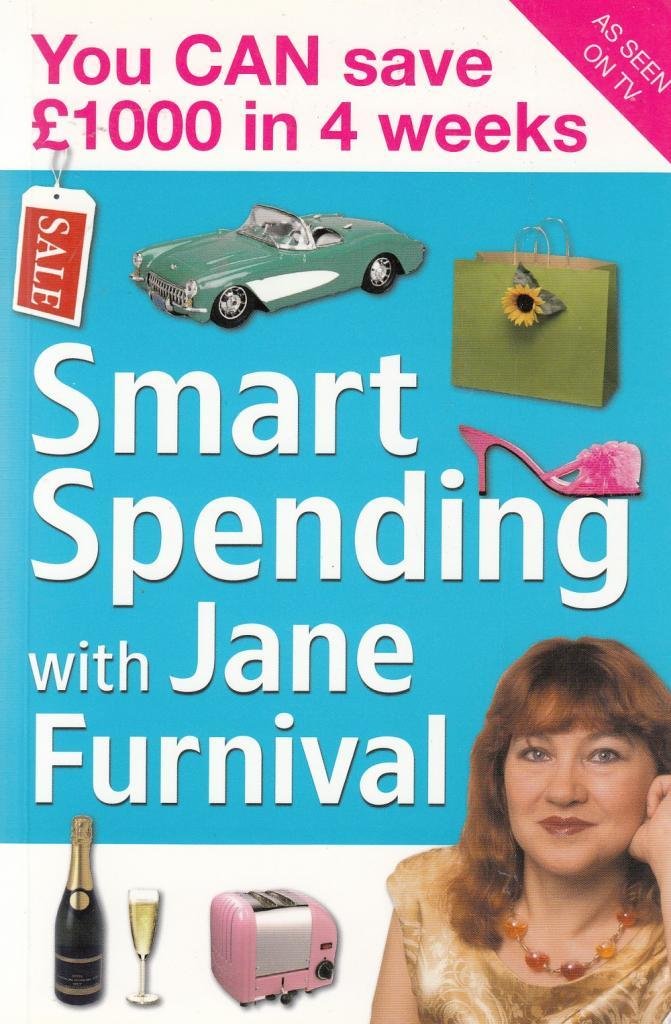 Smart Spending With Jane Furnival: You CAN Save A Thousand Pounds In 4 Weeks Business, Finance & Career