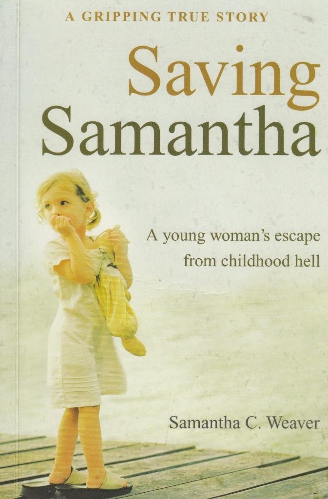 Saving Samantha: A Young Woman's Escape From Childhood Hell Memories