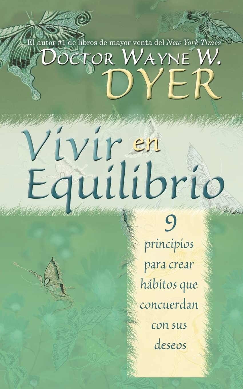 Vivir en Equilibrio (Being in Balance): 9 Principios Para Crear Habitos Que Concuerden Con Sus Deseos Business, Finance & Career