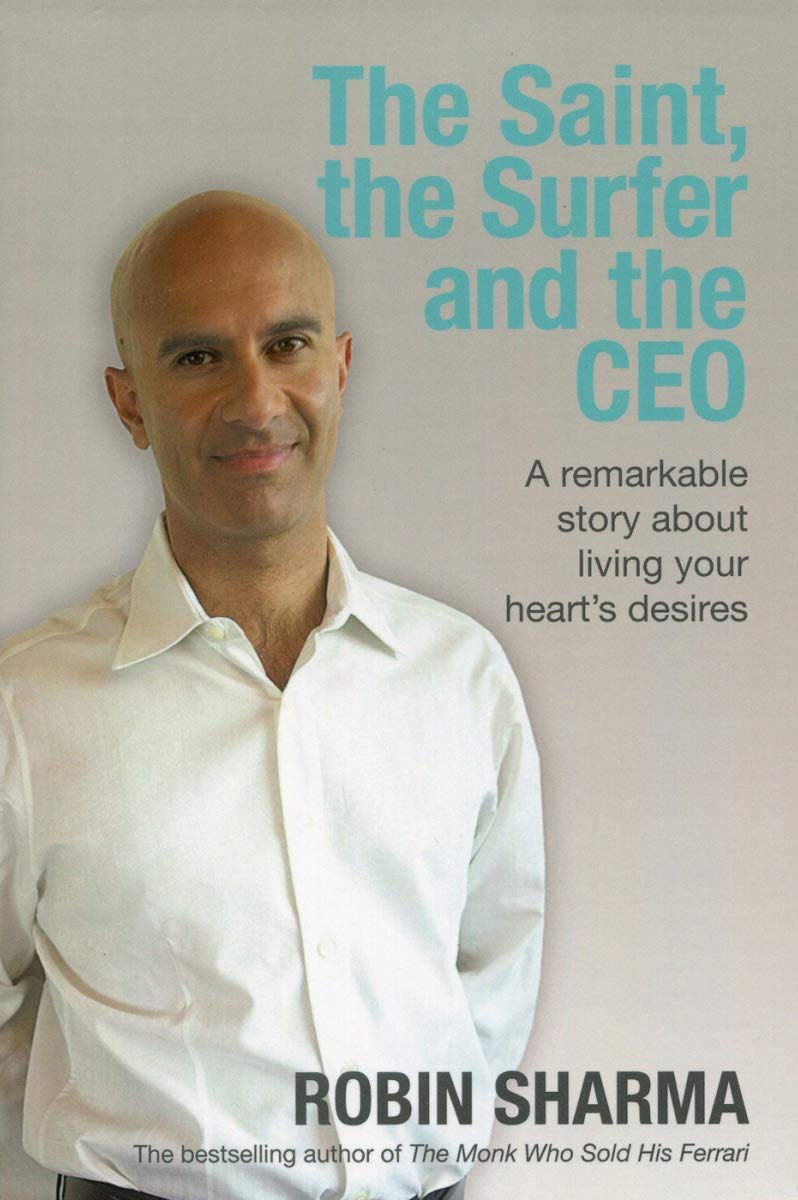The Saint, the Surfer and the CEO: A Remarkable Story about Living Your Heart's Desires Business, Finance & Career