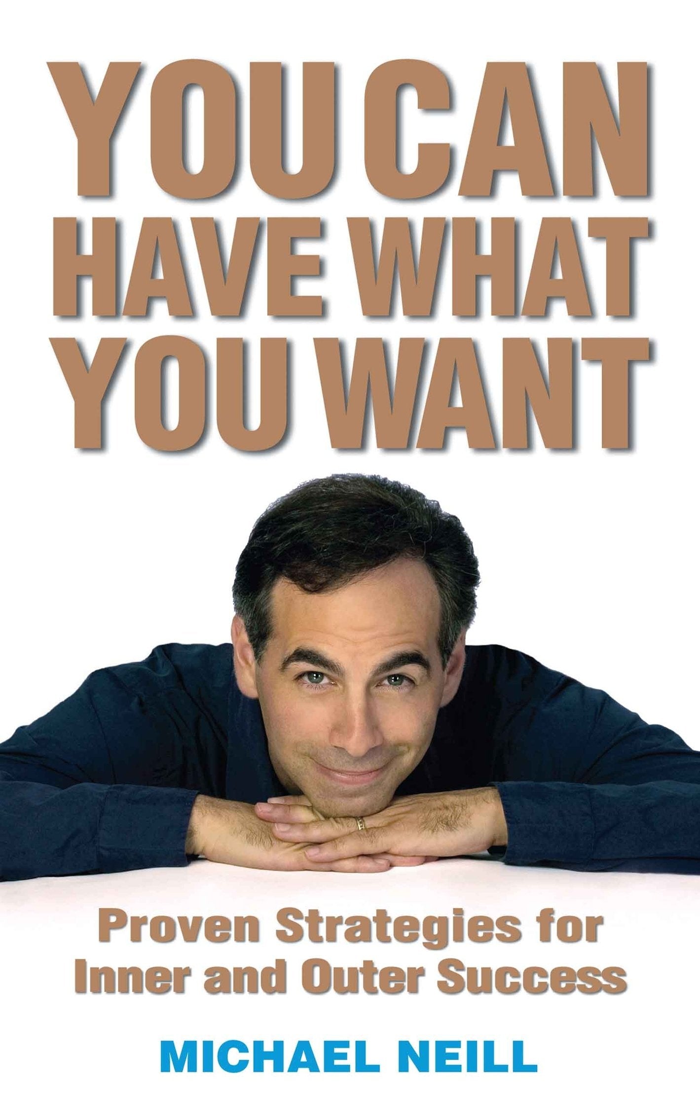 You Can Have What You Want: Proven Strategies for Inner and Outer Success Business, Finance & Career