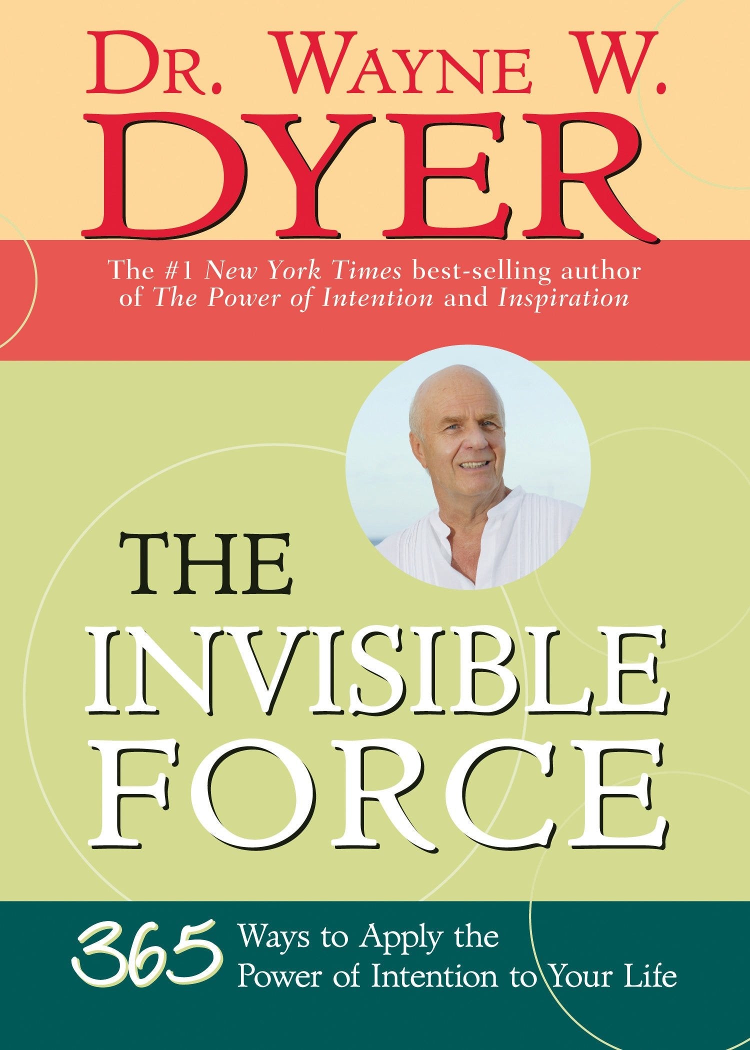 The Invisible Force: 365 Ways to Apply the Power of Intention to Your Life book