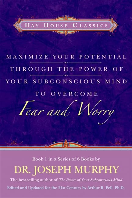 Maximize Your Potential Through the Power of Your Subconscious Mind to Overcome Fear and Worry: Book 1 Lifestyle