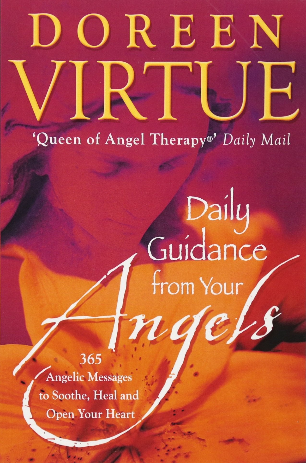 Daily Guidance from Your Angels: 365 Angelic Messages to Soothe, Heal, and Open Your Heart Religion & Esotericism