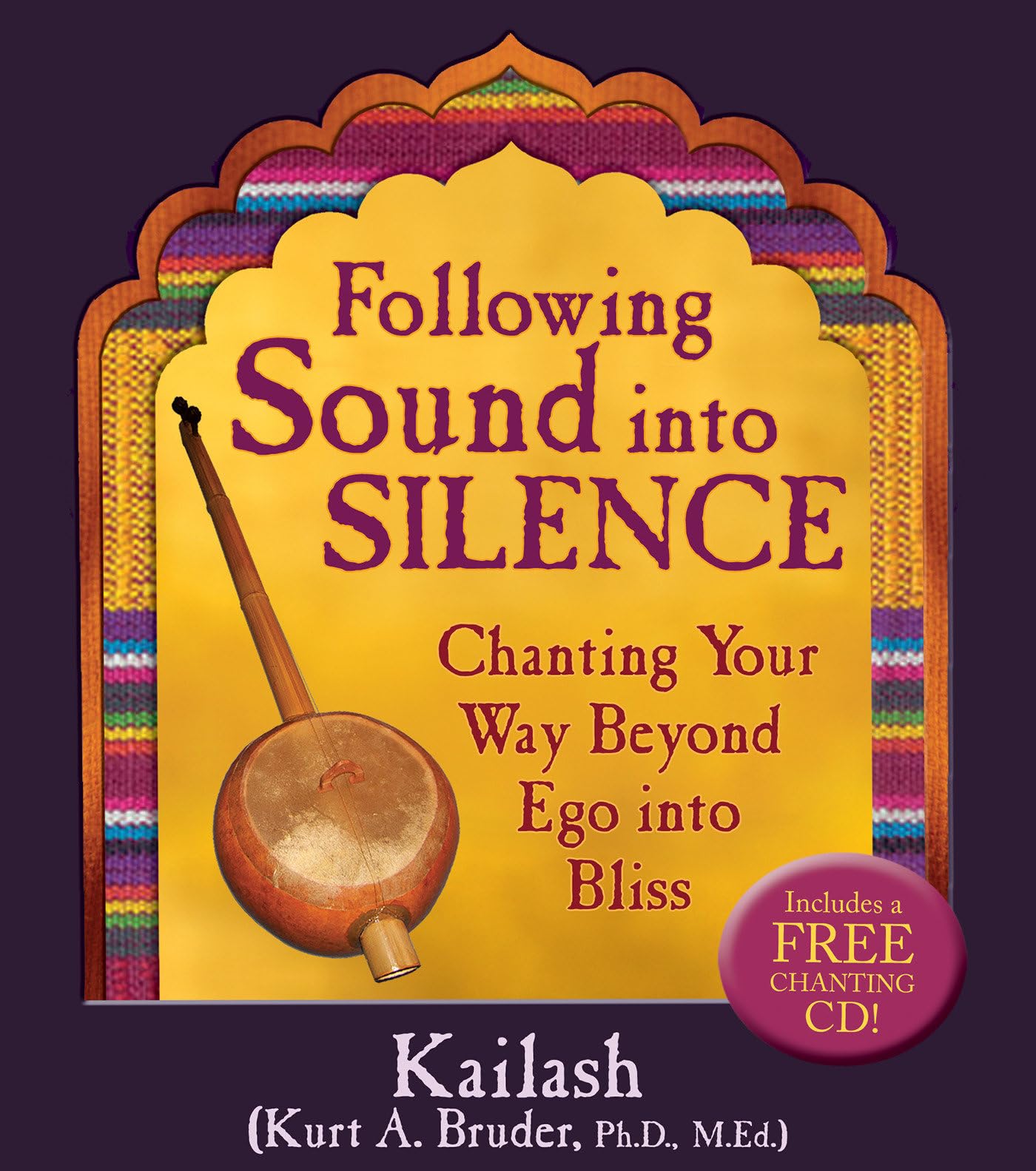 Following Sound Into Silence: Chanting Your Way Beyond Ego Into Bliss Religion & Esotericism