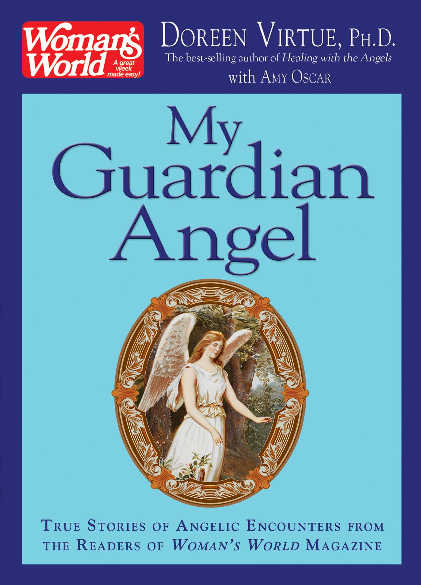 My Guardian Angel: True Stories of Angelic Encounters from Woman's World Magazine Religion & Esotericism