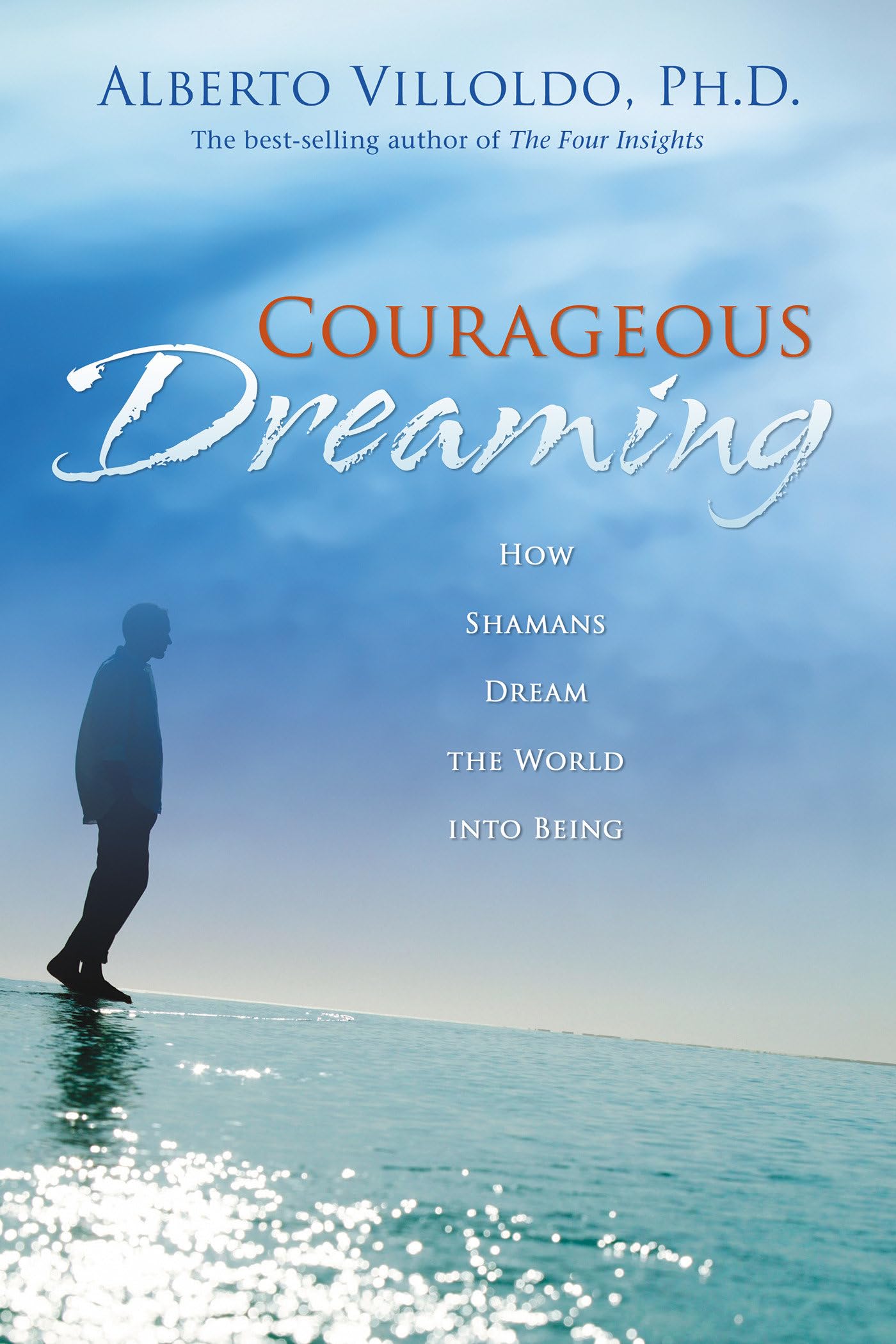 Courageous Dreaming: How Shamans Dream the World into Being Social Sciences