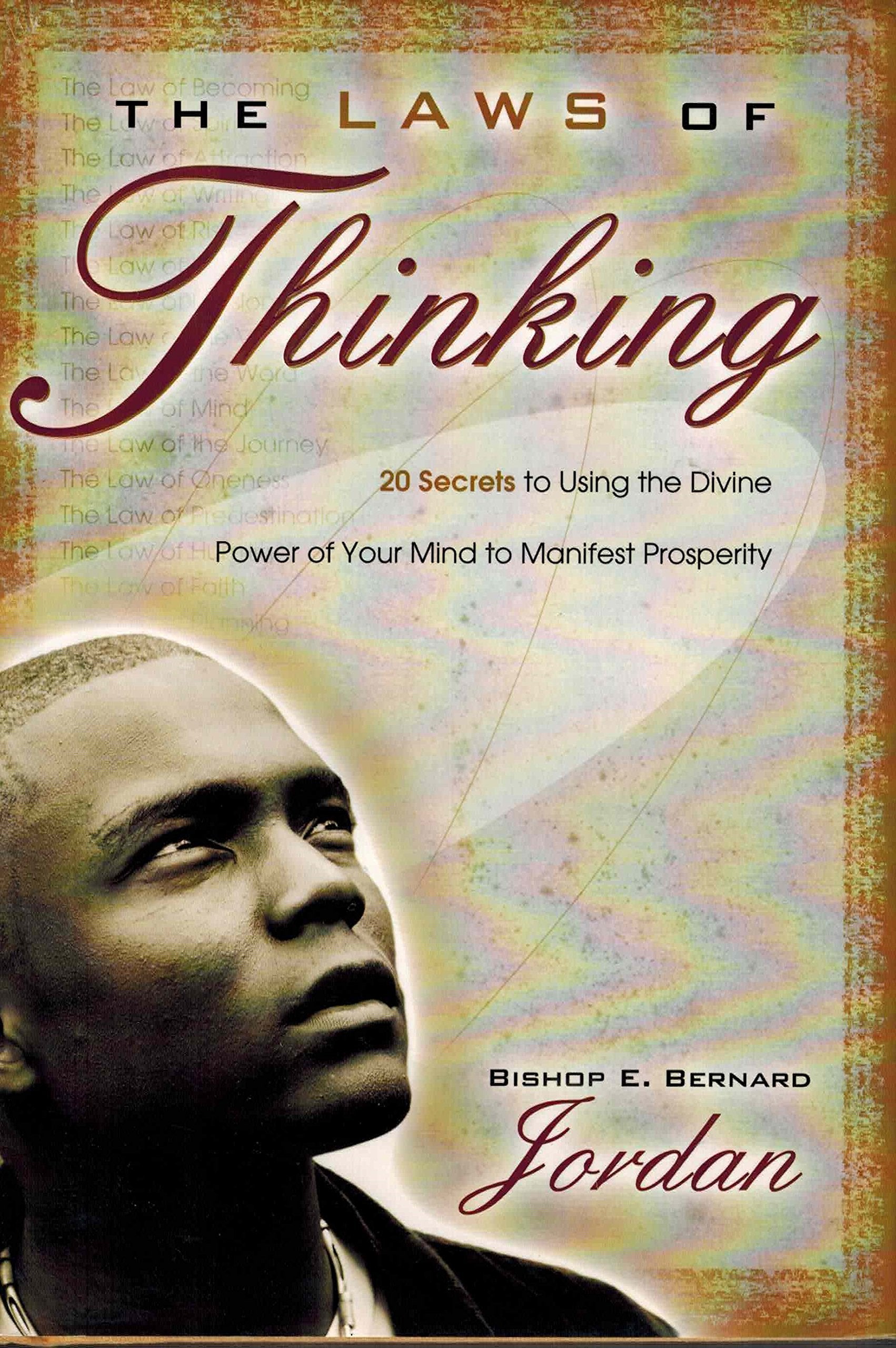 The Laws of Thinking: 20 Secrets to Using the Divine Power of Your Mind to Manifest Prosperity book