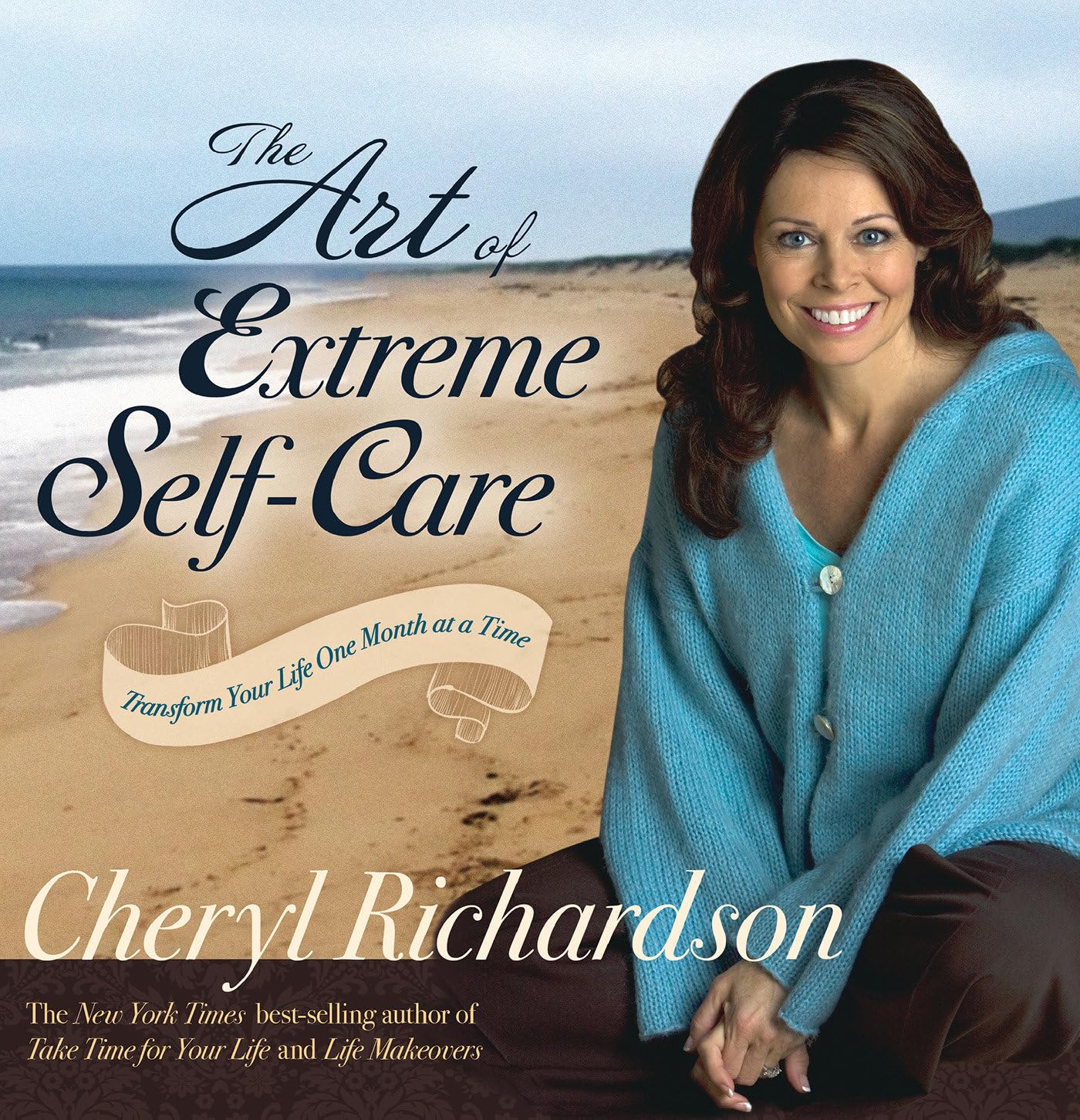 The Art of Extreme Self-Care: Transform Your Life One Month at a Time Business, Finance & Career