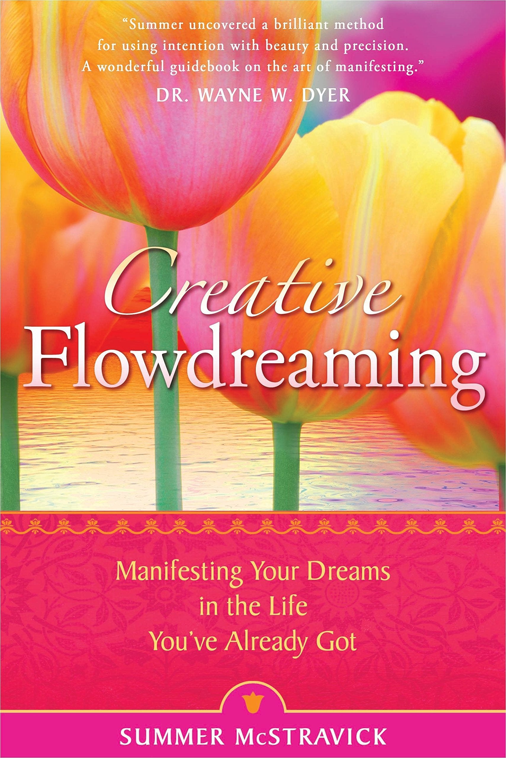 Creative Flowdreaming: Manifesting Your Dreams in the Life You've Already Got Lifestyle